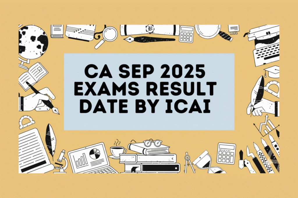 ICAI CA September 2025 exam results notification